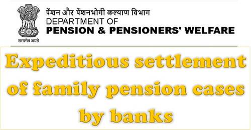 Expeditious settlement of family pension cases by banks: DoP&PW Instructions dated 16.06.2021