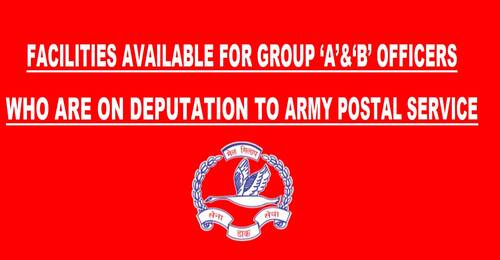 Deputation to Army Postal Service: Facilities available for Group ‘A’ & ‘B’ Officers