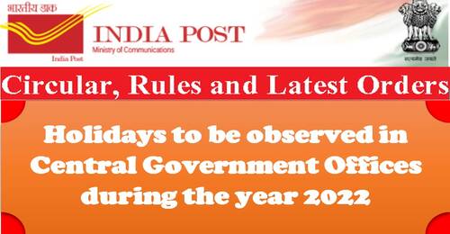 Holidays to be observed in Central Government Offices during the year 2022: Department of Posts