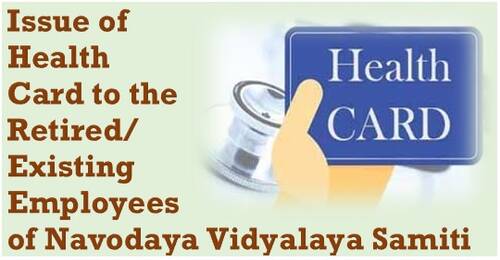 Issue of Health Card to the Retired/Existing Employees of Navodaya Vidyalaya Samiti