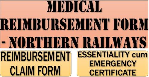 Medical Reimbursement Form and Essentiality cum Emergency Certificate – Northern Railways