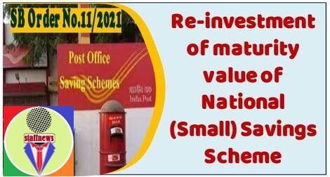 Reinvestment of maturity value of National (Small) Savings Scheme in the same or in other Schemes: SB Order No. 11/2021