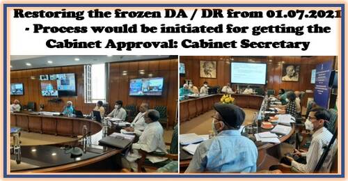Restoring the frozen DA / DR from 01.07.2021 – Process would be initiated for getting the Cabinet Approval: Cabinet Secretary