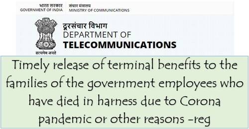 Timely release of terminal benefits to the families of the government employees: Department of Telecommunications OM dated 01.06.2021