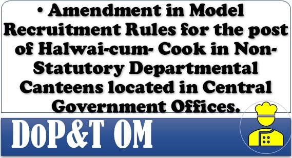Amendment in Model Recruitment Rules for the post of Halwai-cum-Cook: DoP&T OM