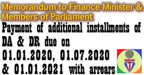 DA & DR due on 01.01.2020, 01.07.2020 & 01.01.2021 with arrears: Letter to Finance Minister and all MPs