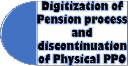 Digitization of Pension process and discontinuation of Physical PPO in phases: Corrigendum OM 28.06.2021