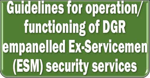Guidelines for operation/functioning of DGR empanelled Ex-Servicemen (ESM) security services