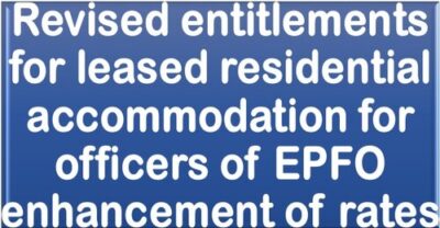 revised-entitlements-for-leased-residential-accommodation-for-officers-of-epfo