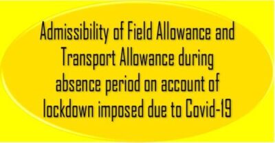 admissibility-of-field-allowance-and-transport-allowance-during-absence-period