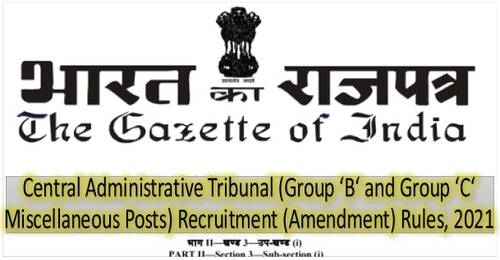 Central Administrative Tribunal (Gp A and B Misc Posts) Recruitment (Amendment) Rules 2021: Court Officer (L 8/10), Assistant (L 7), Caretaker(L 6) UDC (L 4) & LDC (L 2)