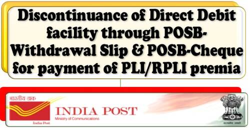 Discontinuance of Direct Debit facility for payment of PLI/RPLI premia through POSB-Withdrawal Slip & POSB-Cheque