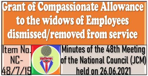 Grant of Compassionate Allowance to the widows of Employees dismissed/removed from service: 48th NC JCM Meeting