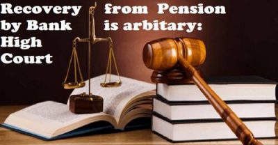 recovery-from-pension-by-bank-without-information-high-court-order