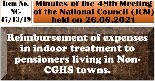 Reimbursement of expenses in indoor treatment to pensioners living in Non-CGHS towns: 48th NC JCM Meeting
