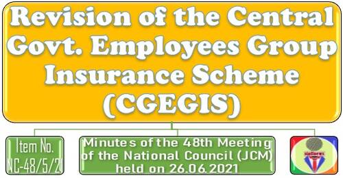 Revision of the Central Govt. Employees Group Insurance Scheme (CGEGIS): 48th NC JCM Meeting