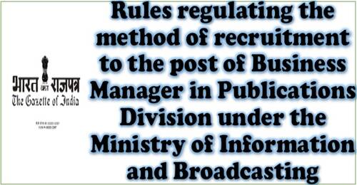 Business Manager (Group ‘A’ post) Recruitment Rules, 2021:  Publications Division, Ministry of Information and Broadcasting