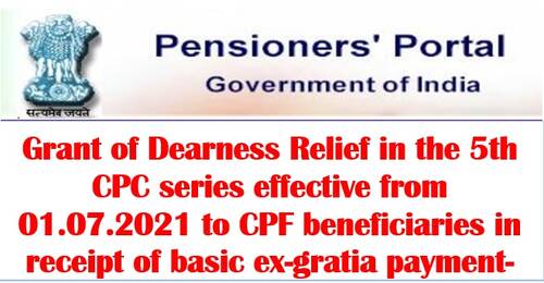 Grant of Dearness Relief in the 5th CPC series effective from 01.07.2021 to CPF beneficiaries: DoP&PW OM dated 20.09.2021