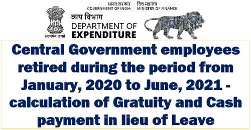 Leave Encashment and Gratuity for pensioners who retired between January 2020 and June 2021: Fin Min OM dated 07.09.2021
