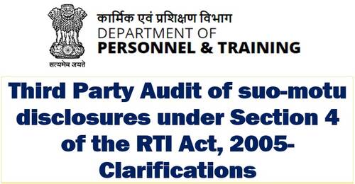 Third Party Audit of suo-motu disclosures under Section 4 of the RTI Act, 2005-Clarifications by DoP&T