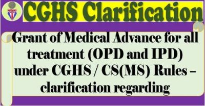 grant-of-medical-advance-for-all-treatment-opd-and-ipd-under-cghs-csms-rules