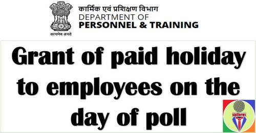 Grant of paid holiday to employees on the day of poll: Revision of date of poll of Manipur State & By Election in Majuli (Assam)