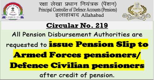 Issue of Pension Slip to Armed Forces pensioners/Defence Civilian pensioners on monthly basis: CPAO (P) Circular No. 219
