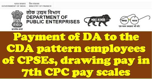 Payment of DA from Jul 2021 @ 31% to the CDA pattern employees of CPSEs, drawing pay in 7th CPC pay scales
