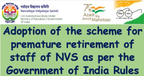 Adoption of the scheme for premature retirement of staff of NVS as per the Government of India Rules