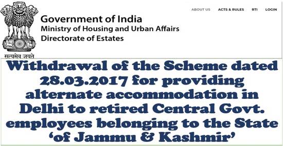 Alternate accommodation in Delhi to retired CGE belonging to J&K State – Withdrawal of Scheme: Directorate of Estates OM
