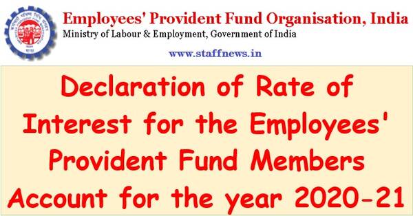 Declaration of Rate of Interest for the Employees’ Provident Fund Members Account for the year 2020-21