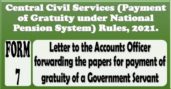 FORM 7 – Letter to AO forwarding the papers: CCS (Payment of Gratuity under NPS) Rules, 2021