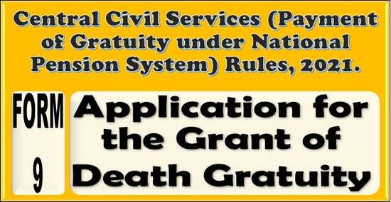 FORM 9 – Application for the Grant of Death Gratuity: CCS (Payment of Gratuity under NPS) Rules, 2021