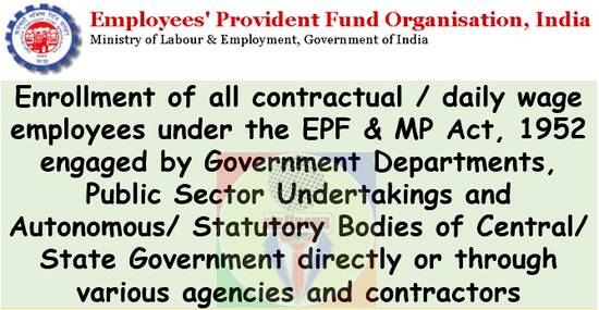 Enrollment of all contractual / daily wage employees under the EPF & MP Act, 1952: EPFO