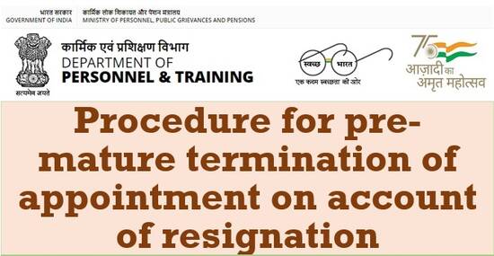 Procedure for pre-mature termination of appointment on account of resignation: DoP&T OM dated 02-12-2021