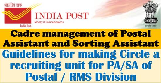 Cadre management of Postal Assistant and Sorting Assistant: Guidelines for making Circle a recruiting unit