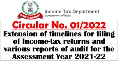 extension-of-timelines-for-filing-of-income-tax-returns-assessment-year-2021-22-circular-no-01-2022