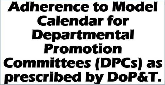 Adherence to Model Calendar for Departmental Promotion Committees (DPCs) as prescribed by DoP&T