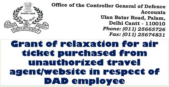 Grant of relaxation for air ticket purchased from unauthorized travel agent/website in respect of DAD employee