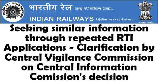 Seeking similar information through repeated RTI Applications – Clarification by CVC on CIC’s decision: Railway Board Order