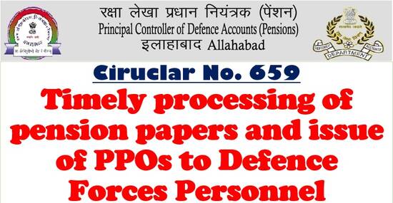 Timely processing of pension papers and issue of PPOs to Defence Forces Personnel – PCDA (P) Circular No. 659