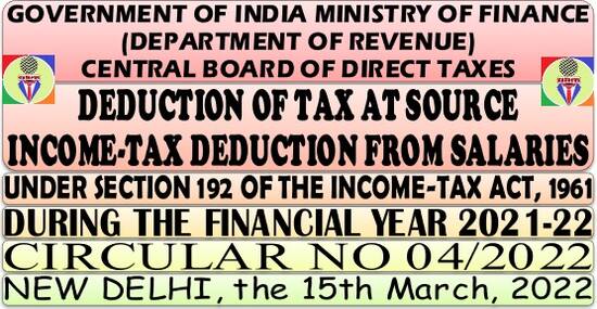 Income-Tax Deduction from Salaries during the Financial Year 2021-22: Circular No. 04/2022