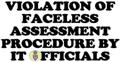 violation-of-faceless-assessment-procedure-by-it-officials