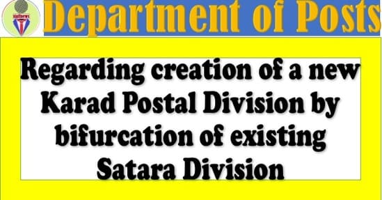Creation of a new Karad Postal Division by bifurcation of existing Satara Division: Dept. of Post order dated 26-04-2022