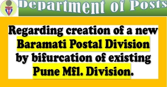 Creation of new Baramati Postal Division by bifurcation of existing Pune Mfl. Division