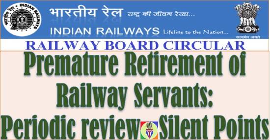 Premature Retirement of Railway Servants: Periodic review – Salient Points: RBE No. 48/2022