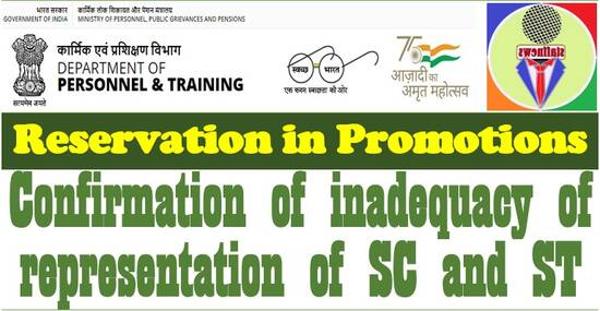 Confirmation of inadequacy of representation of SC and ST – Reservation in Promotion: DoP&T OM dtd 06.05.2022
