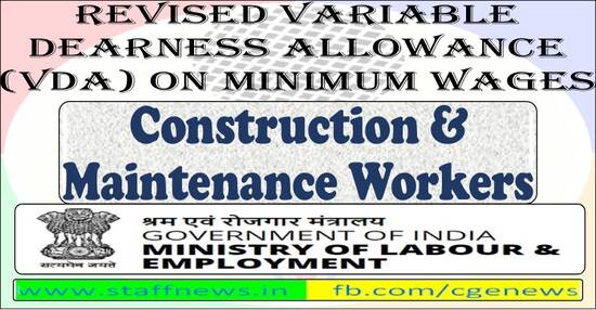 Revised VDA on Minimum Wages for Construction & Maintenance Workers w.e.f 1st Apr 2022: Labour Bureau