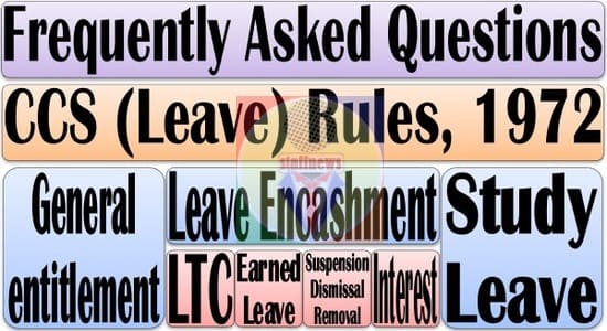FAQ CCS (Leave) Rules, 1972: 19 Questions answered regarding Entitlement, Leave Encashment, Study Leave, Paternity Leave, Child Care Leave by DoP&T