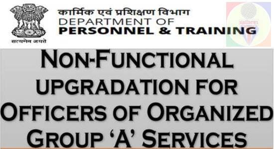 Non Functional Upgradation in respect of Organized Group A Services – Compilation of all existing instructions